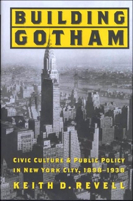 Book cover of: Building Gotham. By: Keith D. Revell