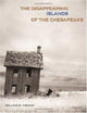 Book cover of: Disappearing Islands of the Chesapeake