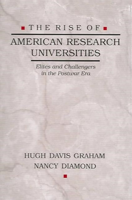 Book cover of: Rise of American Research Universities. By: Hugh Davis Graham
