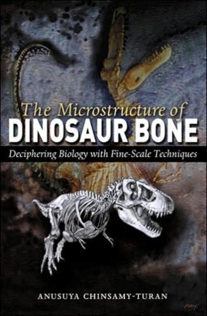 Book cover of: Microstructure of Dinosaur Bone. By: Anusuya Chinsamy-Turan