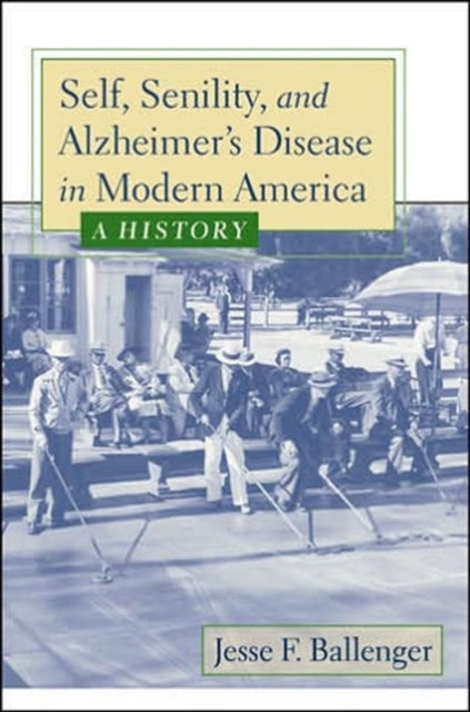 Book cover of: Self, Senility, and Alzheimer's Disease in Modern America