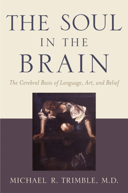 Book cover of: Soul in the Brain. By: Michael R. Trimble