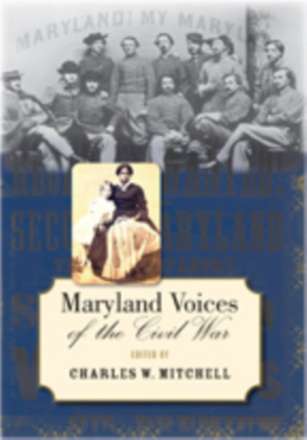 Book cover of: Maryland Voices of the Civil War. By: Charles W. Mitchell
