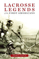 Book cover of: Lacrosse Legends of the First Americans. By: Thomas Vennum