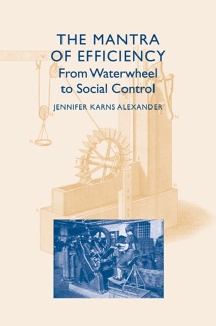 Book cover of: Mantra of Efficiency. By: Jennifer Karns Alexander