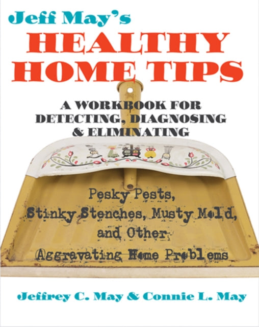 Book cover of: Jeff May’s Healthy Home Tips. By: Jeffrey C. May