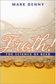 Book cover of: Froth!. By: Mark Denny