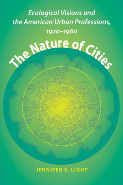 Book cover of: Nature of Cities. By: Jennifer S. Light