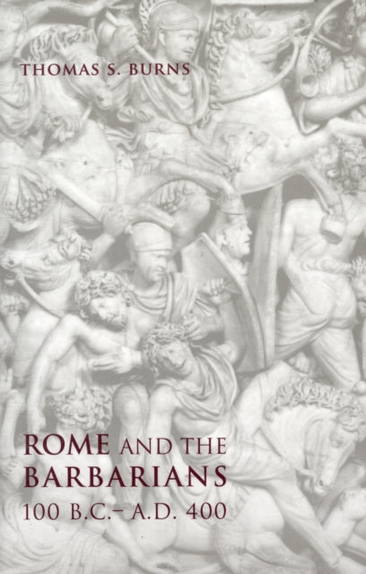 Book cover of: Rome and the Barbarians, 100 B.C.–A.D. 400. By: Burns, Thomas S.