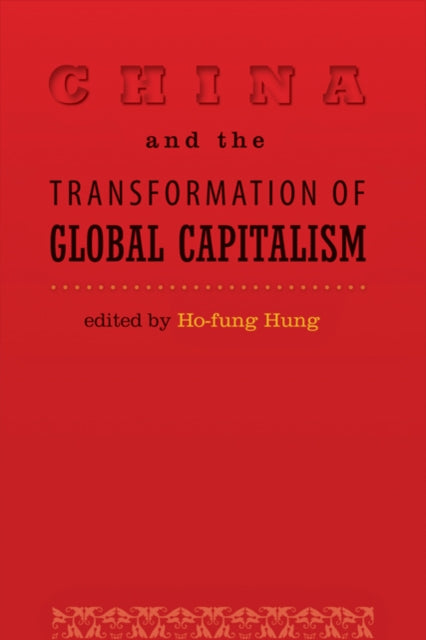 Book cover of: China and the Transformation of Global Capitalism