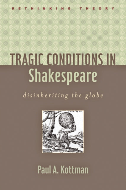 Book cover of: Tragic Conditions in Shakespeare. By: Paul A. Kottman