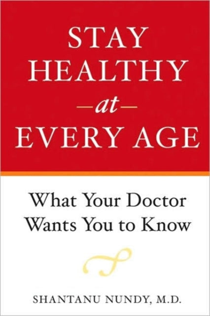 Book cover of: Stay Healthy at Every Age. By: Shantanu Nundy