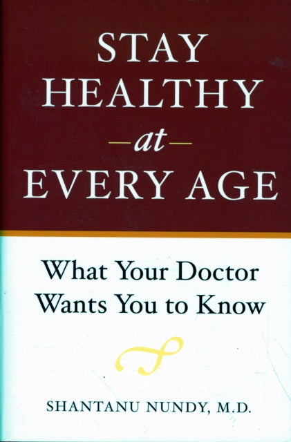 Book cover of: Stay Healthy at Every Age. By: Shantanu Nundy
