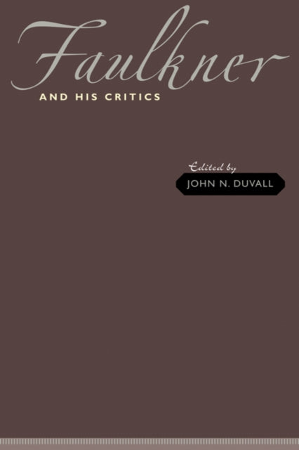 Book cover of: Faulkner and His Critics. By: John N. Duvall