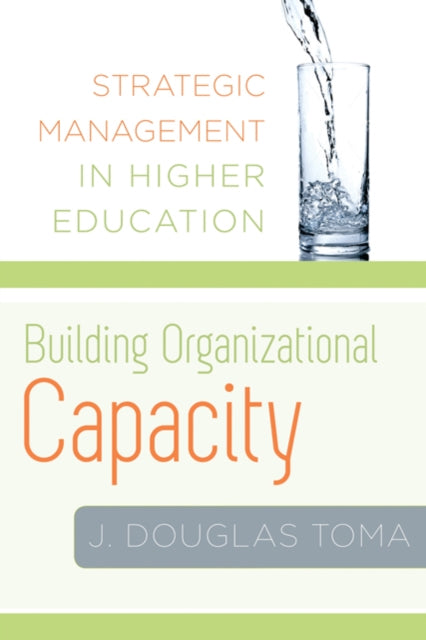 Book cover of: Building Organizational Capacity. By: J. Douglas Toma