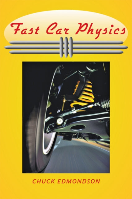 Book cover of: Fast Car Physics. By: Chuck Edmondson