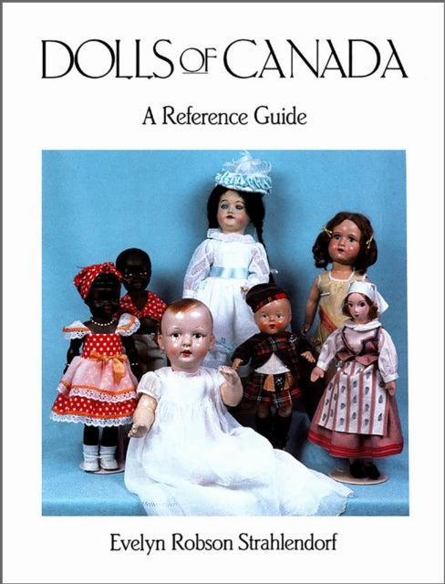 Book cover of: Dolls of Canada. By: Evelyn Robson Strahlendorf
