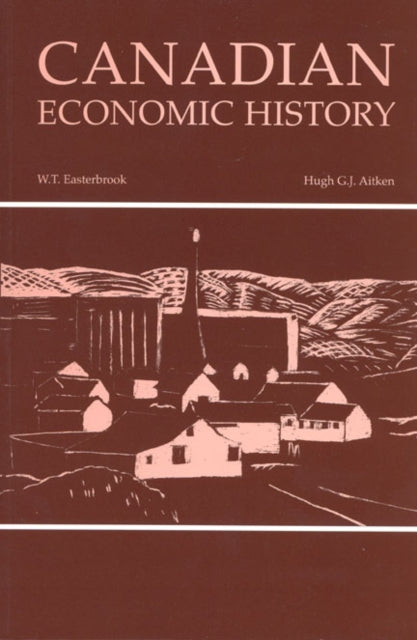 Book cover of: Canadian Economic History. By: W.T. Easterbrook