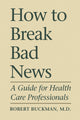 Book cover of: How to Break Bad News