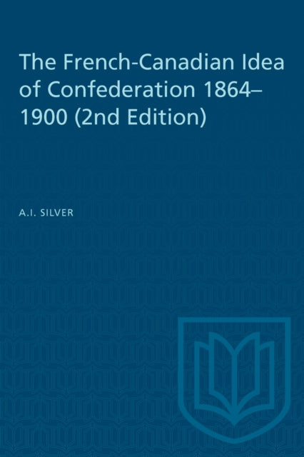 Book cover of: French-Canadian Idea of Confederation, 1864-1900