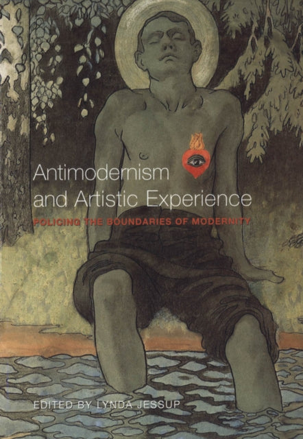 Book cover of: Antimodernism and Artistic Experience. By: Lynda Jessup