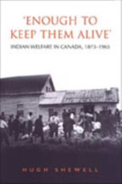 Book cover of: 'Enough to Keep Them Alive'. By: Hugh E.Q. Shewell