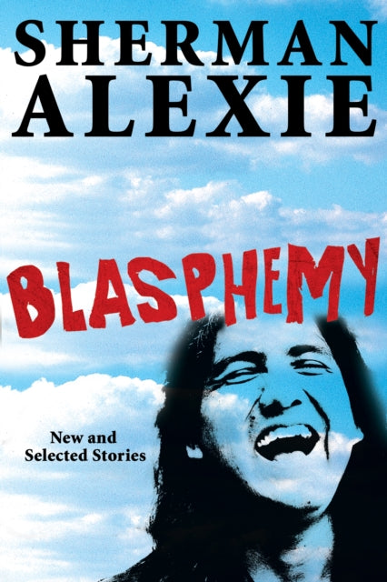 Book cover of: Blasphemy. By: Sherman Alexie