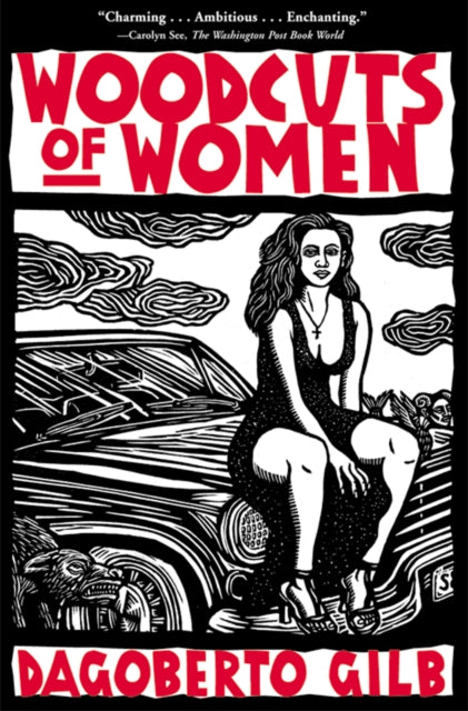 Book cover of: Woodcuts of Women. By: Dagoberto Gilb