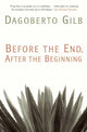 Book cover of: Before the End, After the Beginning. By: Dagoberto Gilb