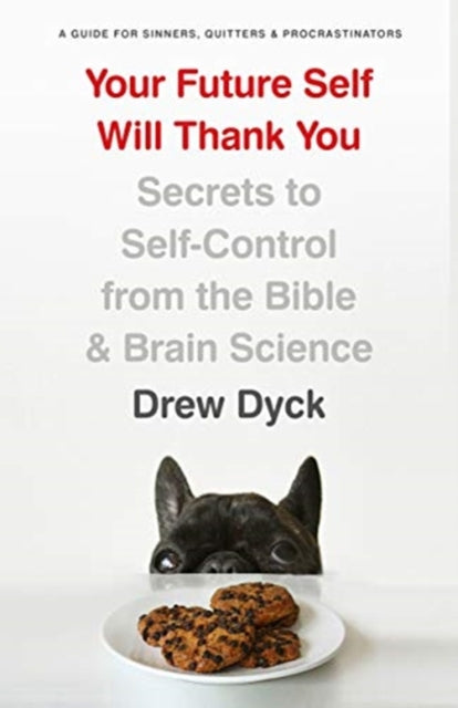 Book cover of: Your Future Self Will Thank You. By: Drew Dyck