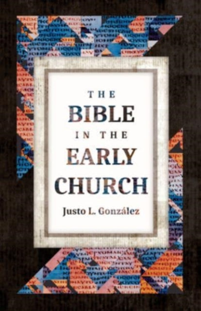 Book cover of: Bible in the Early Church. By: Justo L. González