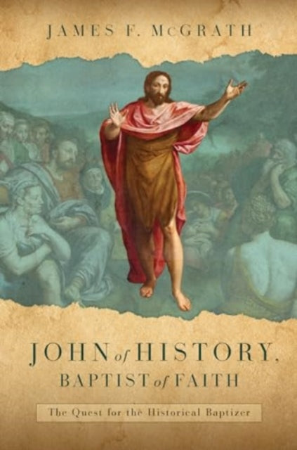 Book cover of: John of History, Baptist of Faith. By: James F. McGrath