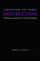Book cover of: Laboratory for World Destruction. By: Robert S. Wistrich