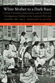 Book cover of: White Mother to a Dark Race. By: Margaret D. Jacobs