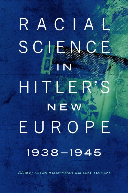 Book cover of: Racial Science in Hitler's New Europe, 1938-1945