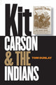 Book cover of: Kit Carson and the Indians. By: Thomas W. Dunlay
