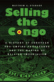 Book cover of: Selling the Congo. By: Matthew G. Stanard