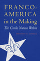 Book cover of: Franco-America in the Making. By: Jonathan K. Gosnell