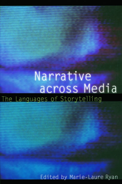 Book cover of: Narrative Across Media. By: Marie-Laure Ryan
