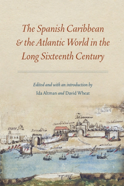 Book cover of: Spanish Caribbean and the Atlantic World in the Long Sixteenth Century