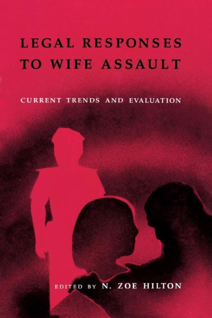 Book cover of: Legal Responses to Wife Assault. By: N . Zoe Hilton