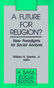 Book cover of: Future for Religion?. By: William H., Jr. Swatos