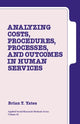Book cover of: Analyzing Costs, Procedures, Processes, and Outcomes in Human Services