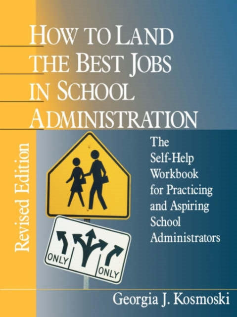 Book cover of: How to Land the Best Jobs in School Administration. By: Georgia J. Kosmoski