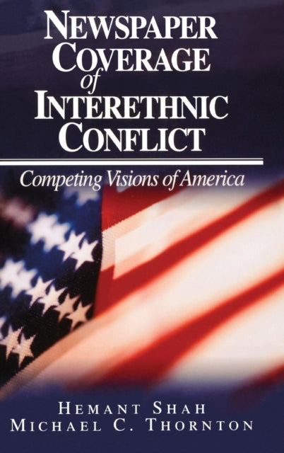 Book cover of: Newspaper Coverage of Interethnic Conflict. By: Hemant G. Shah
