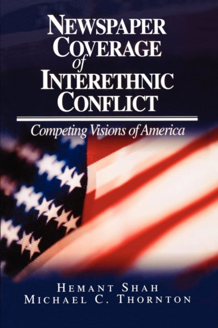 Book cover of: Newspaper Coverage of Interethnic Conflict. By: Hemant G. Shah