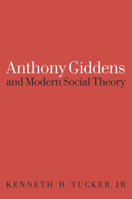 Book cover of: Anthony Giddens and Modern Social Theory
