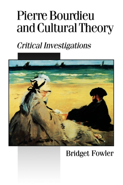 Book cover of: Pierre Bourdieu and Cultural Theory. By: Bridget Fowler