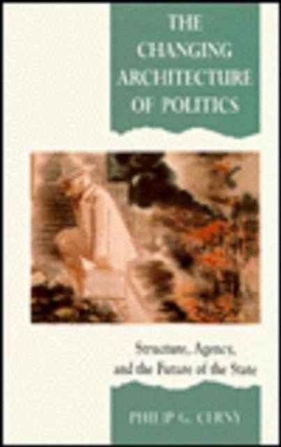 Book cover of: Changing Architecture of Politics