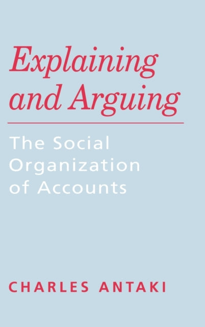 Book cover of: Explaining and Arguing